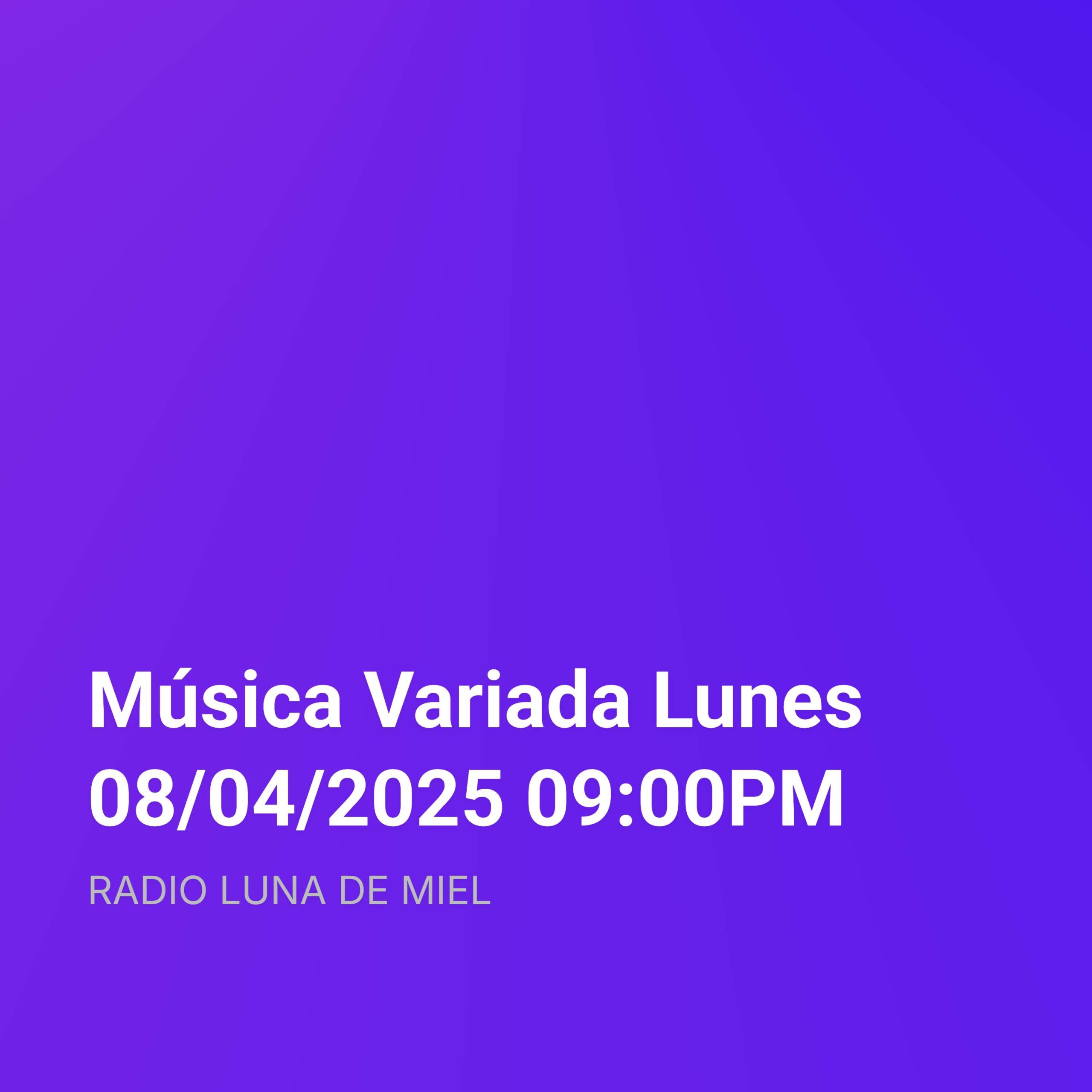 Música Variada Lunes 08/04/2025 09:00PM
